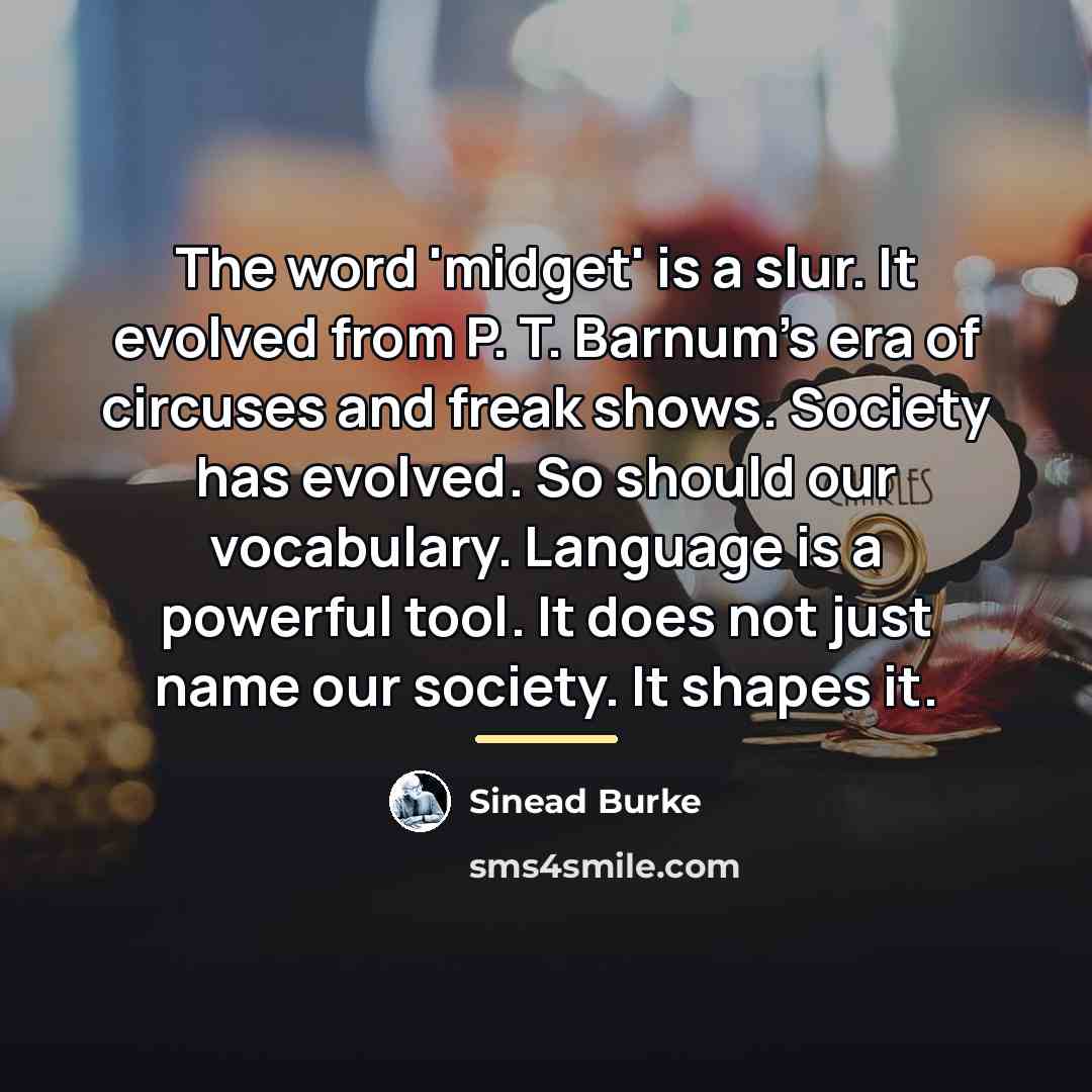 “The word 'midget' is a slur. It evolved from P.…” quote by Sinead Burke