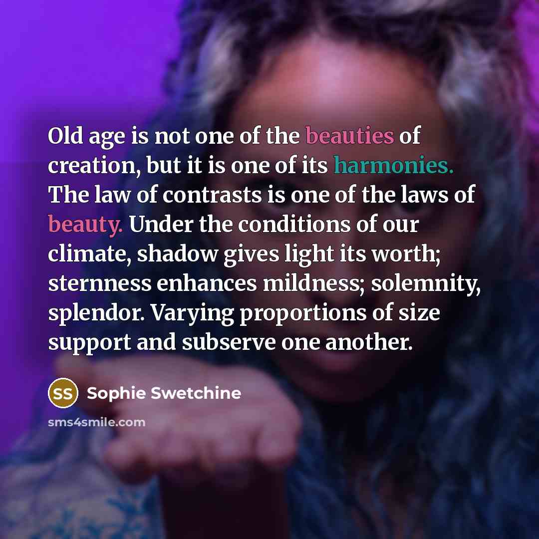 “Old age is not one of the beauties of creation,…” quote by Sophie Swetchine