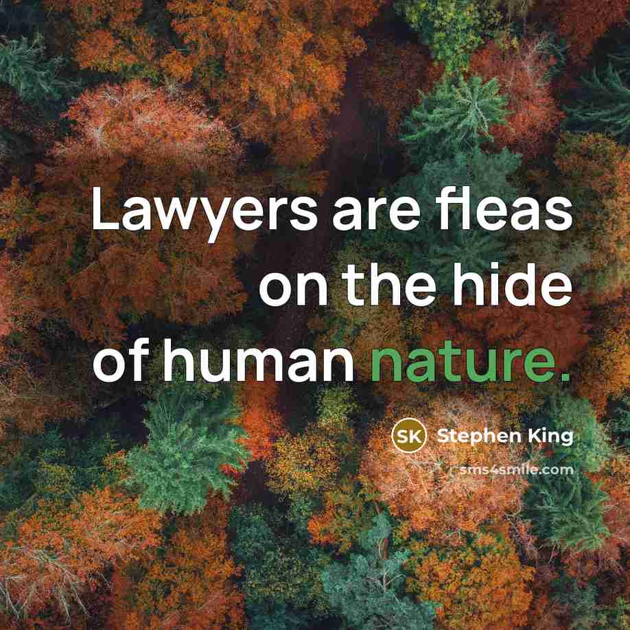 “Lawyers are fleas on the hide of human nature.…” quote by Stephen King