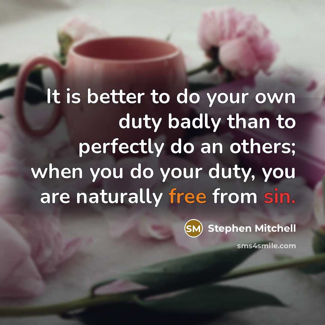 “It is better to do your own duty badly than…” quote by Stephen Mitchell
