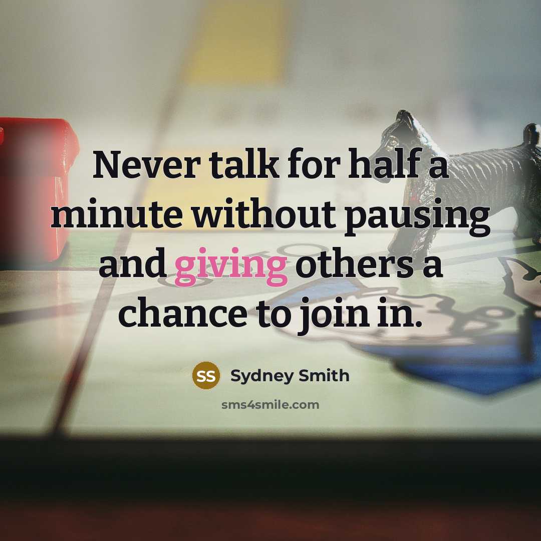 “Never talk for half a minute without pausing and giving…” quote by Sydney Smith