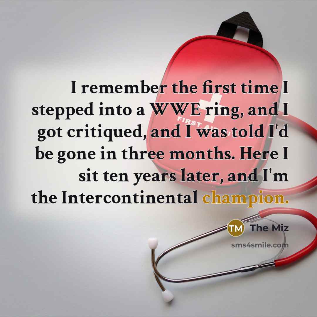 “I remember the first time I stepped into a WWE…” quote by The Miz