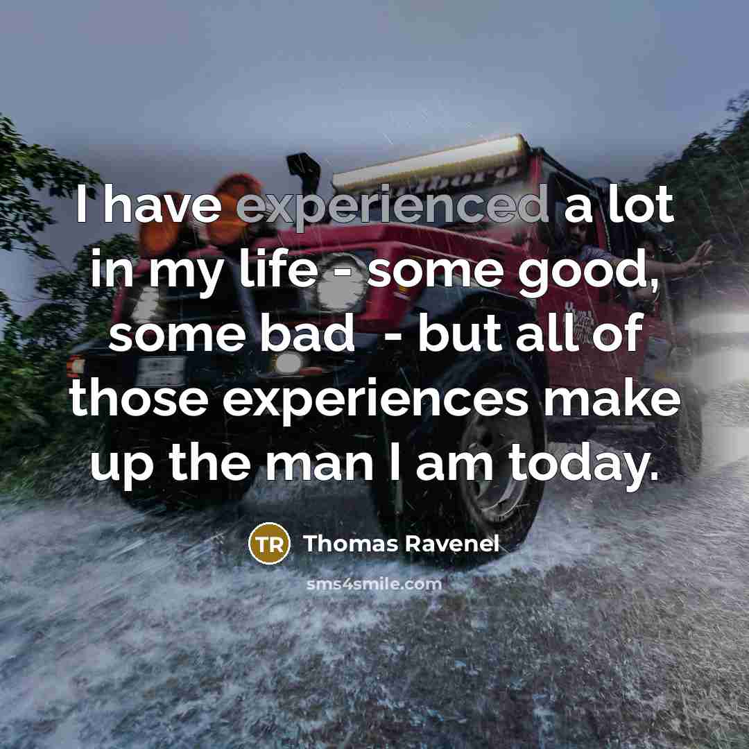 “I have experienced a lot in my life - some…” quote by Thomas Ravenel