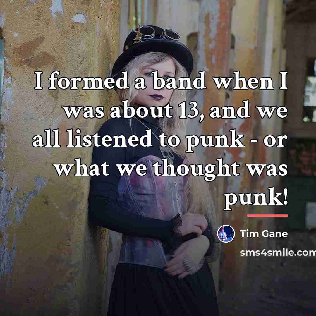 “I formed a band when I was about 13, and…” quote by Tim Gane