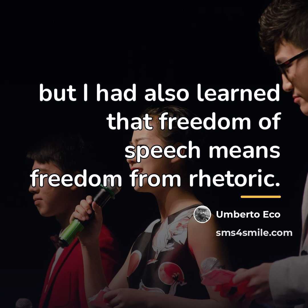 “but I had also learned that freedom of speech means…” quote by Umberto Eco