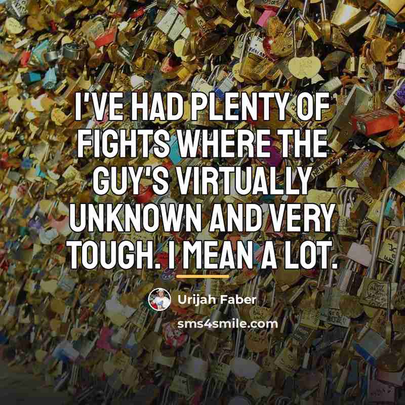 “I've had plenty of fights where the guy's virtually unknown…” quote by Urijah Faber