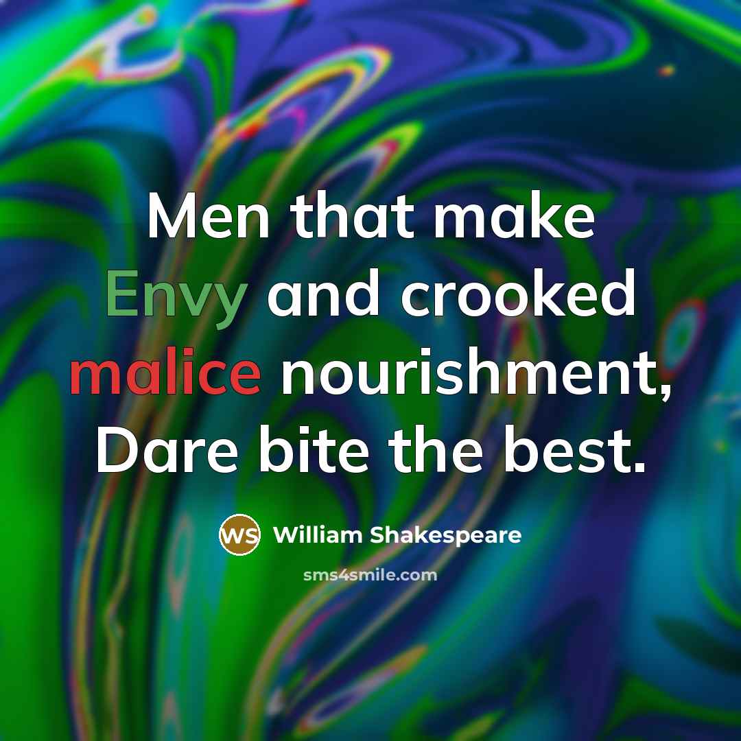 “Men that make Envy and crooked malice nourishment, Dare bite…” quote by William Shakespeare