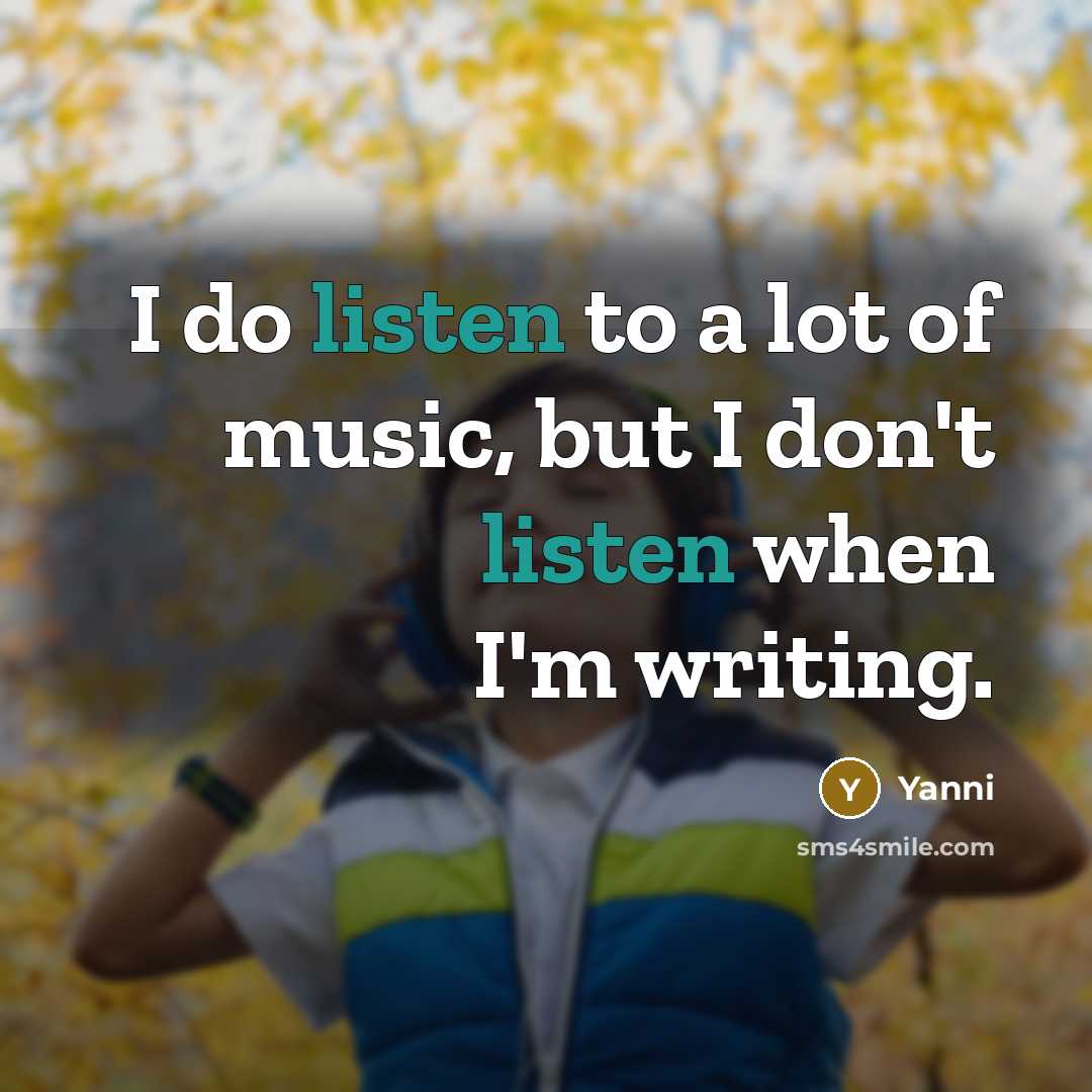 “I do listen to a lot of music, but I…” quote by Yanni