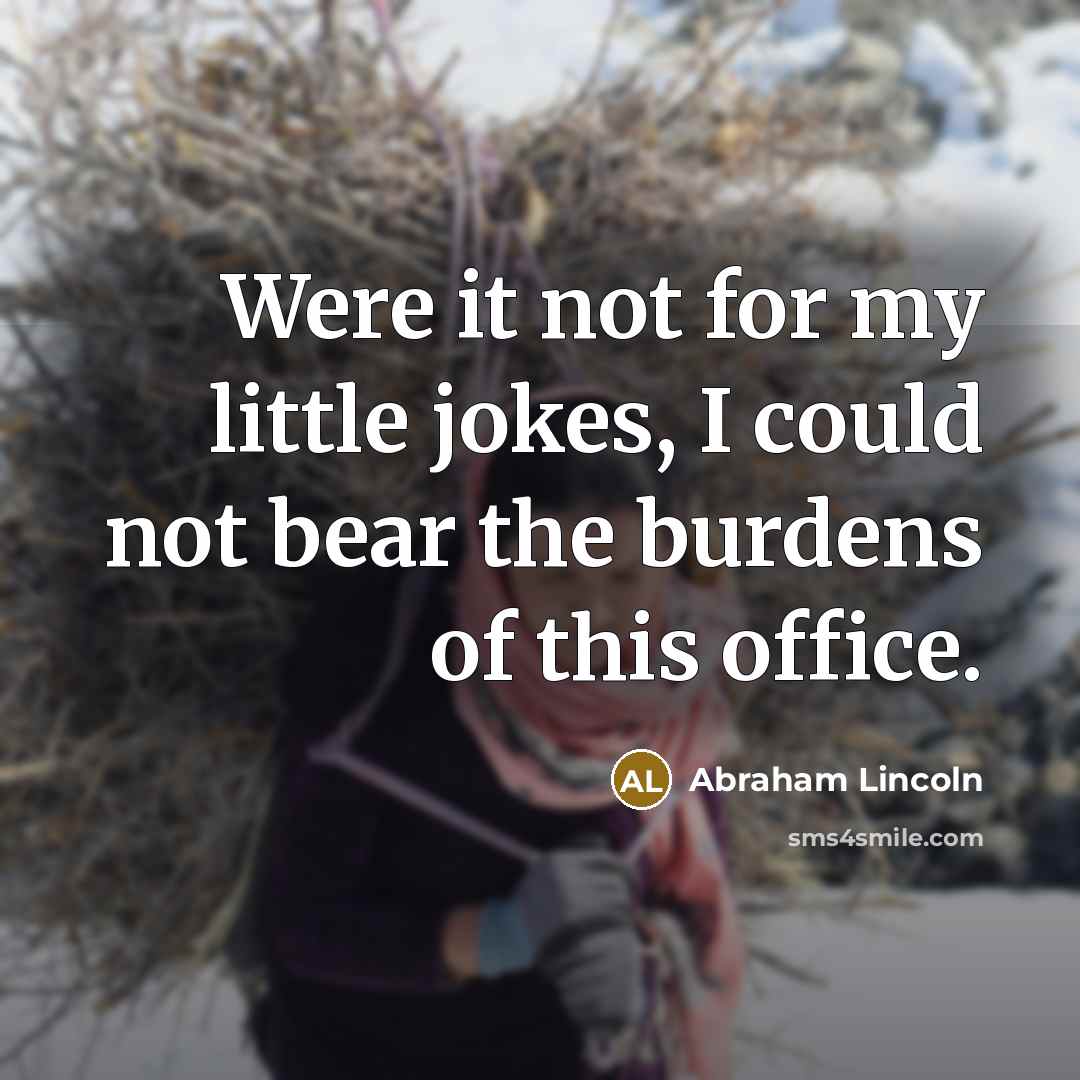 “Were it not for my little jokes, I could not…” quote by Abraham Lincoln