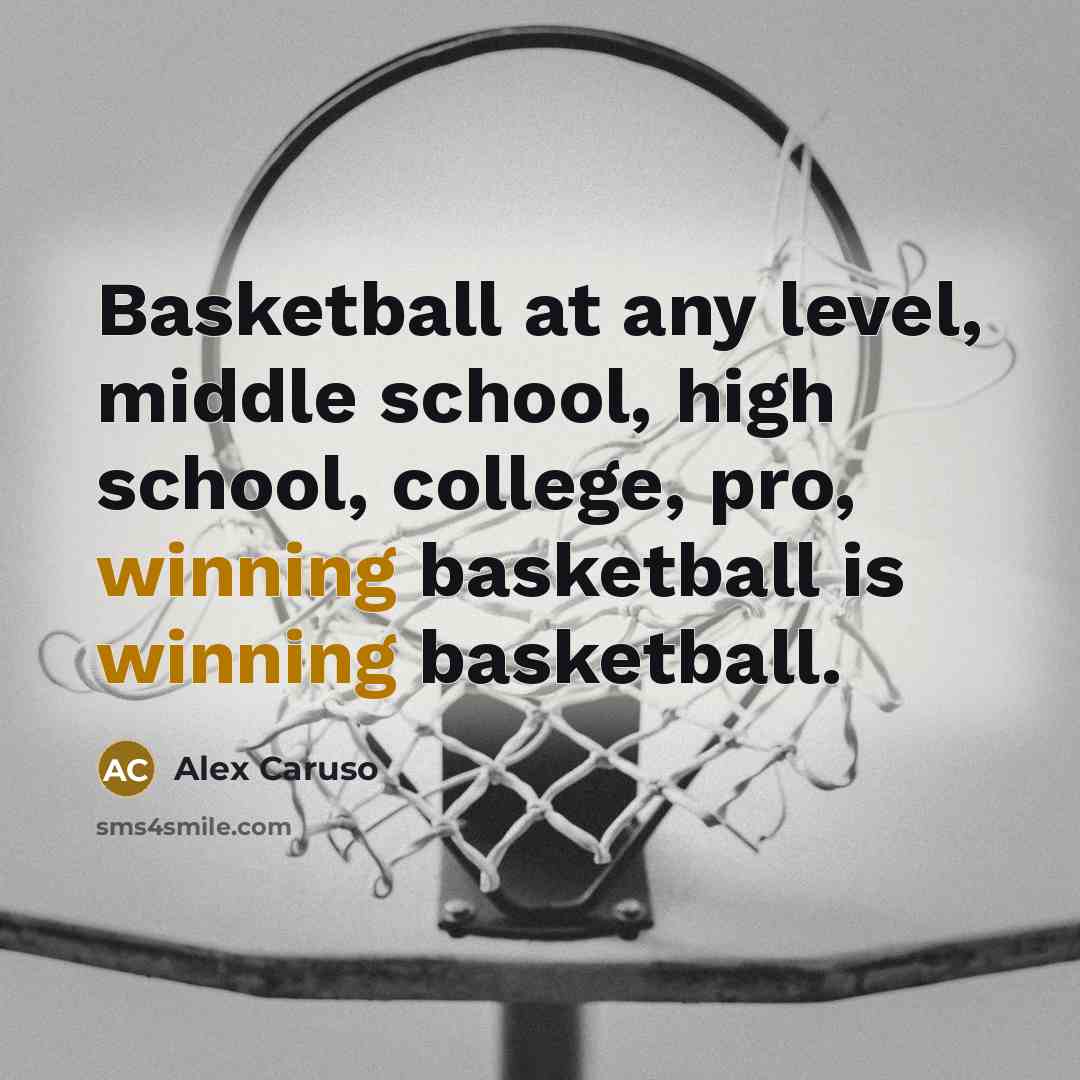 “Basketball at any level, middle school, high school, college, pro,…” quote by Alex Caruso