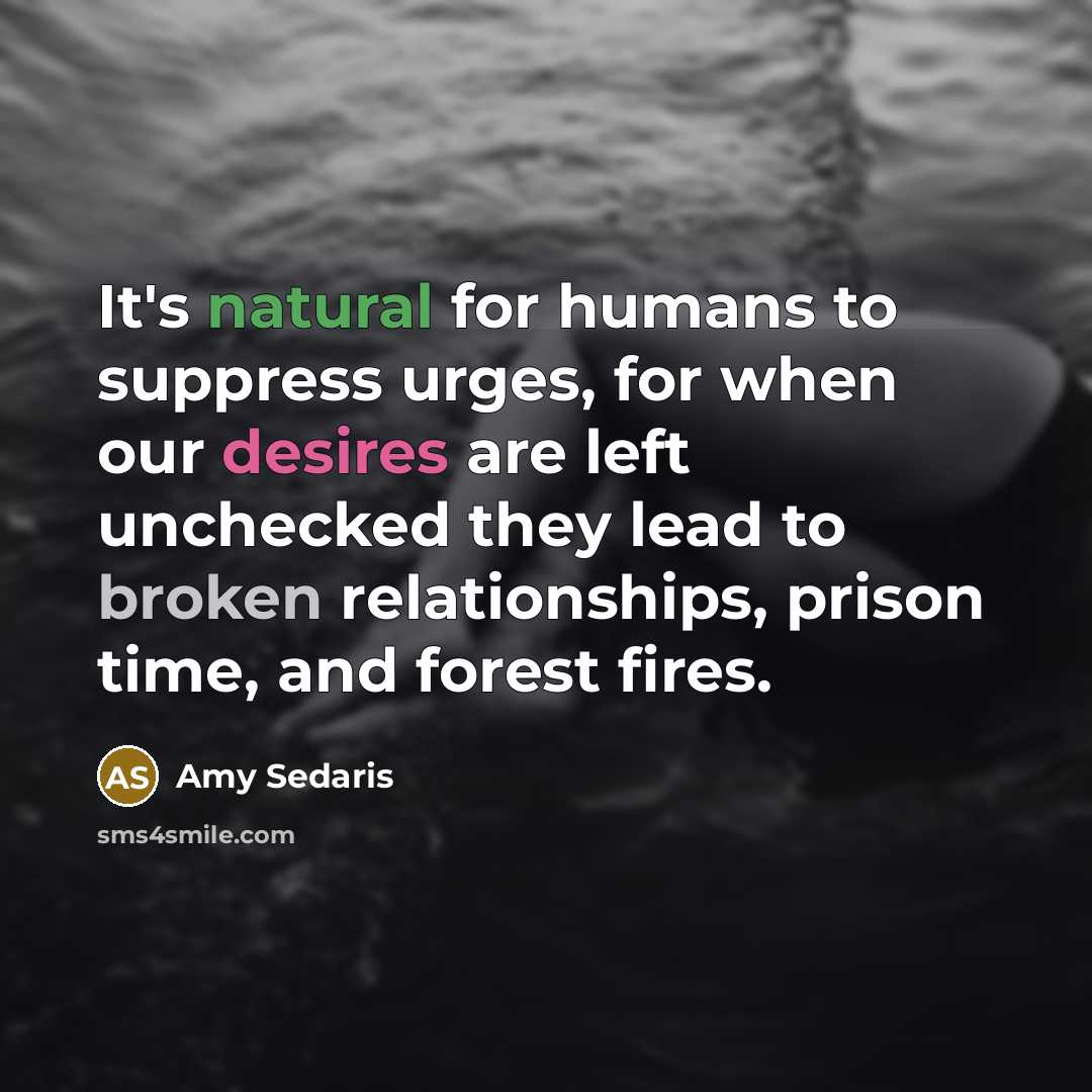 “It's natural for humans to suppress urges, for when our…” quote by Amy Sedaris
