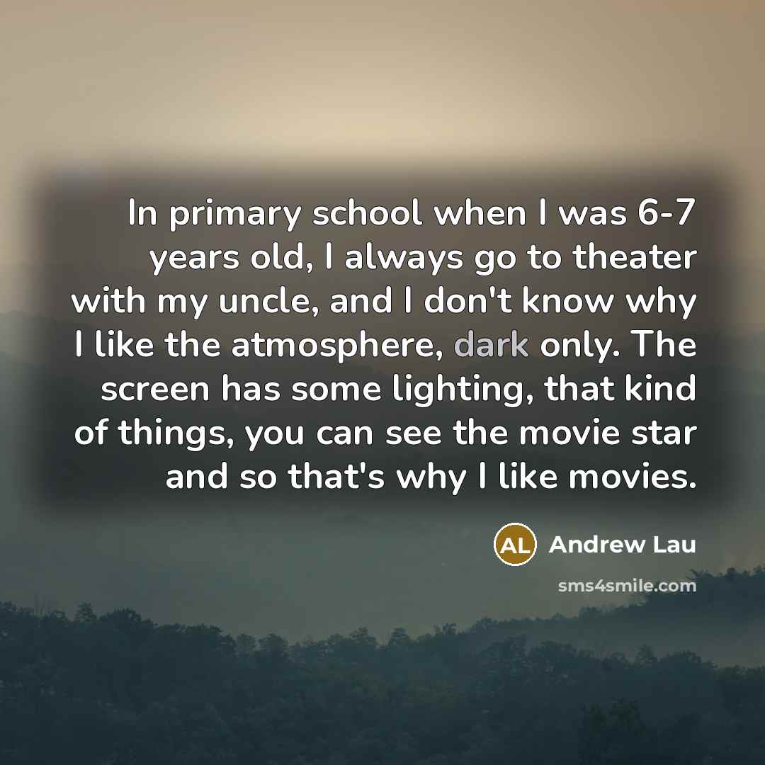 “In primary school when I was 6-7 years old, I…” quote by Andrew Lau