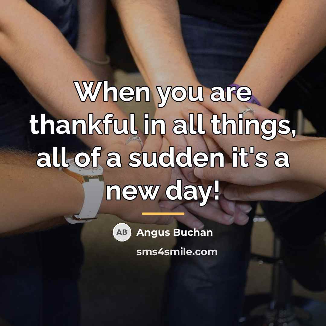 “When you are thankful in all things, all of a…” quote by Angus Buchan