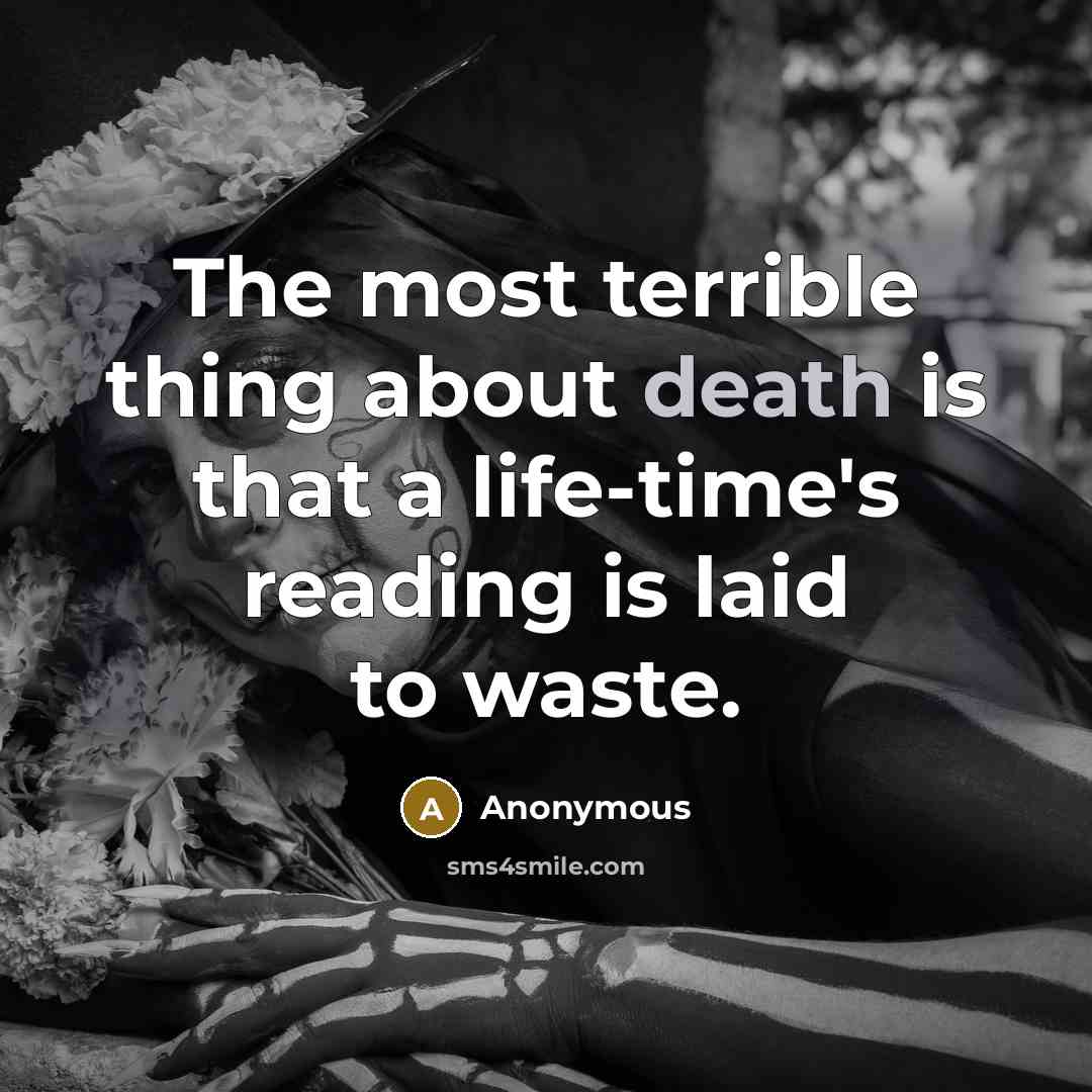 “The most terrible thing about death is that a life-time's…” quote by Anonymous