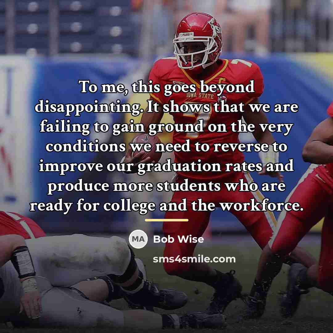 “To me, this goes beyond disappointing. It shows that we…” quote by Bob Wise