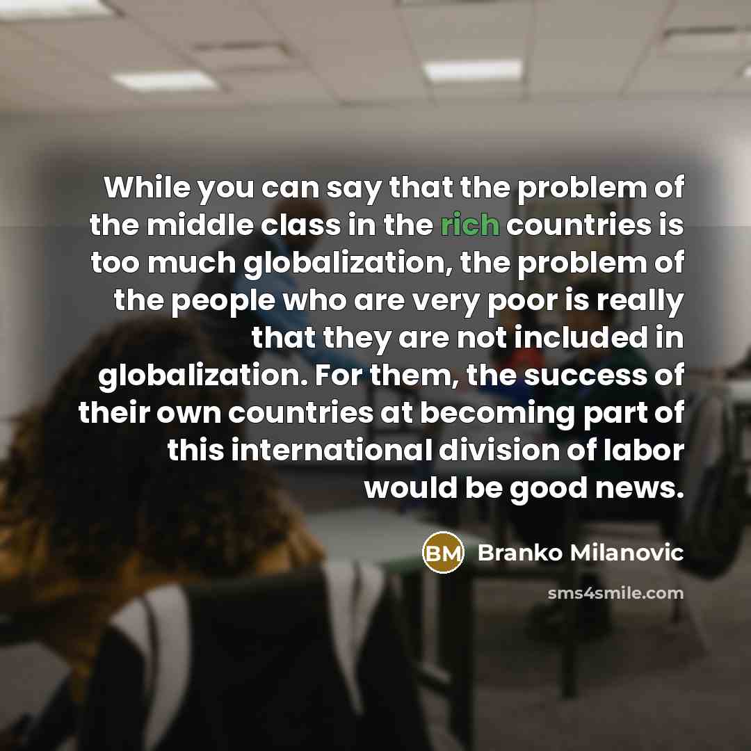 “While you can say that the problem of the middle…” quote by Branko Milanovic