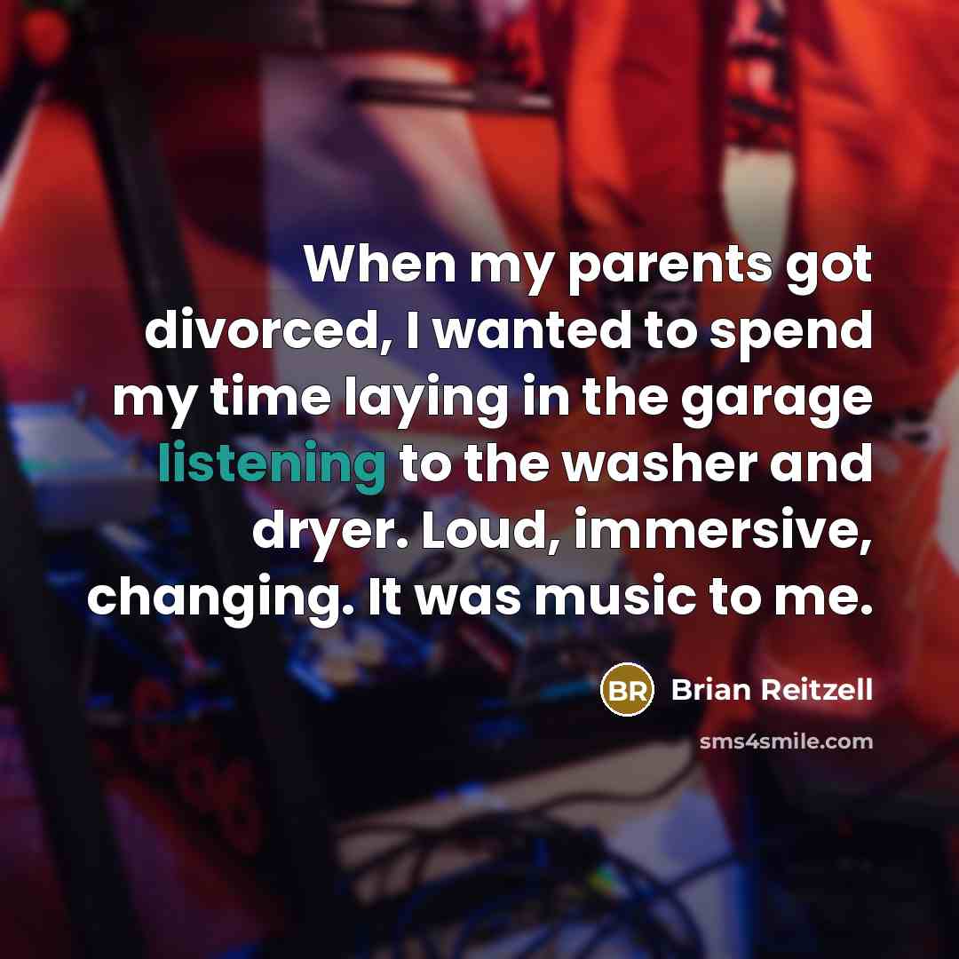 “When my parents got divorced, I wanted to spend my…” quote by Brian Reitzell