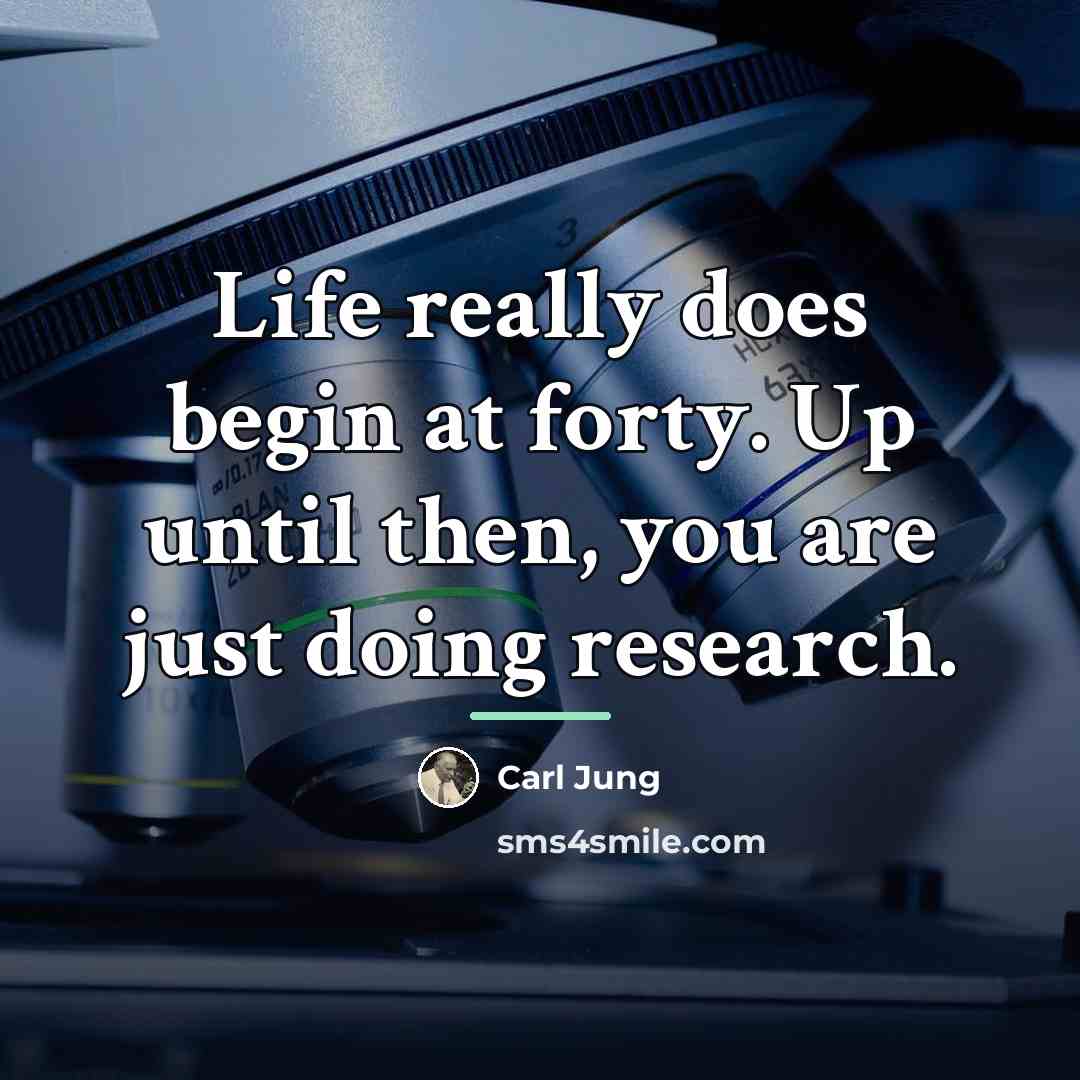 “Life really does begin at forty. Up until then, you…” quote by Carl Jung