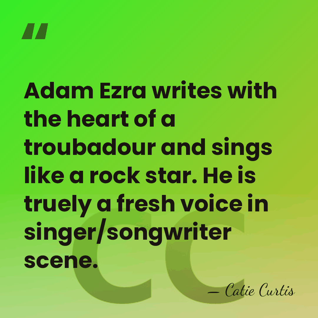 Adam Ezra writes with the heart of a troubadour and sings like&hellip; - Catie Curtis