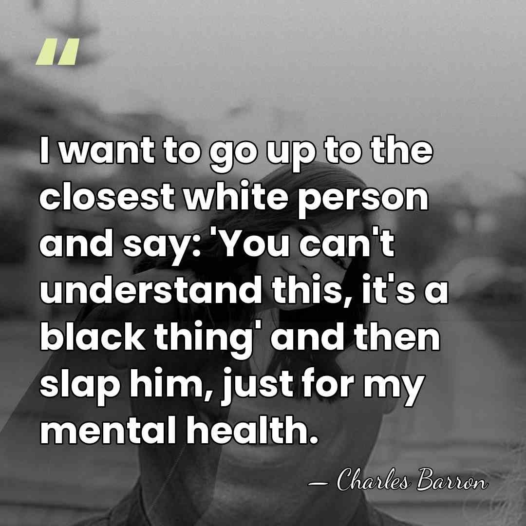 I want to go up to the closest white person and say:&hellip; - Charles Barron