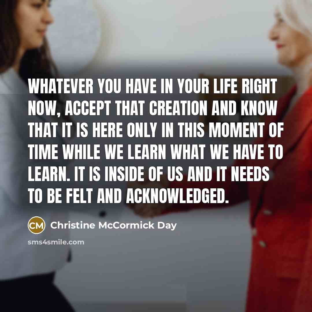 “Whatever you have in your life right now, accept that…” quote by Christine McCormick Day
