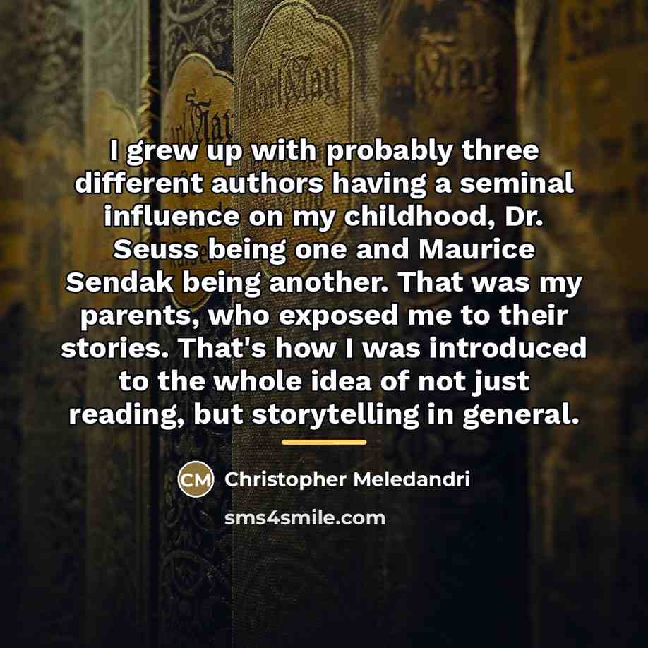 “I grew up with probably three different authors having a…” quote by Christopher Meledandri