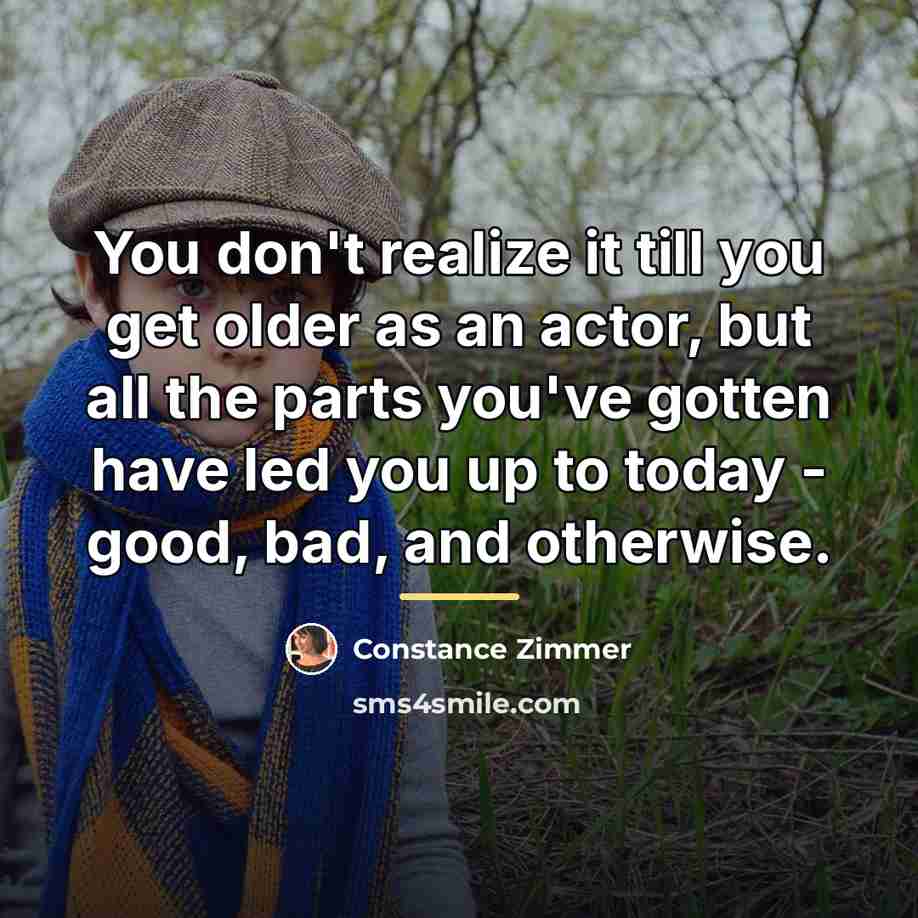“You don't realize it till you get older as an…” quote by Constance Zimmer