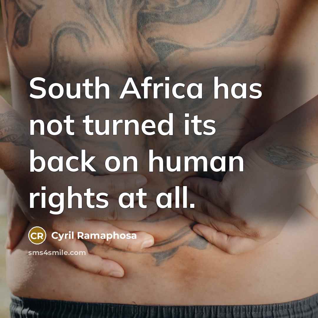 “South Africa has not turned its back on human rights…” quote by Cyril Ramaphosa