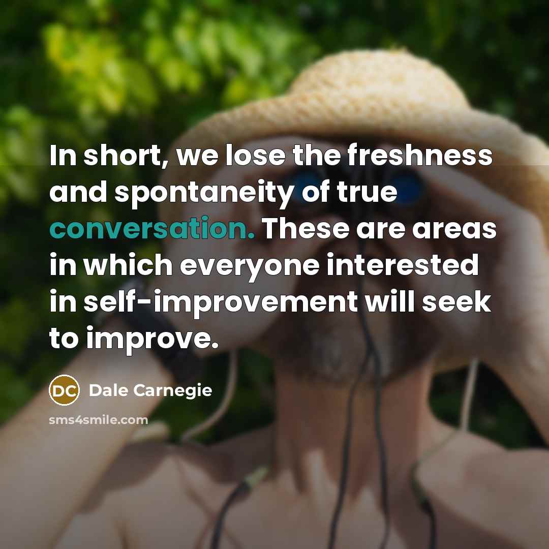 “In short, we lose the freshness and spontaneity of true…” quote by Dale Carnegie