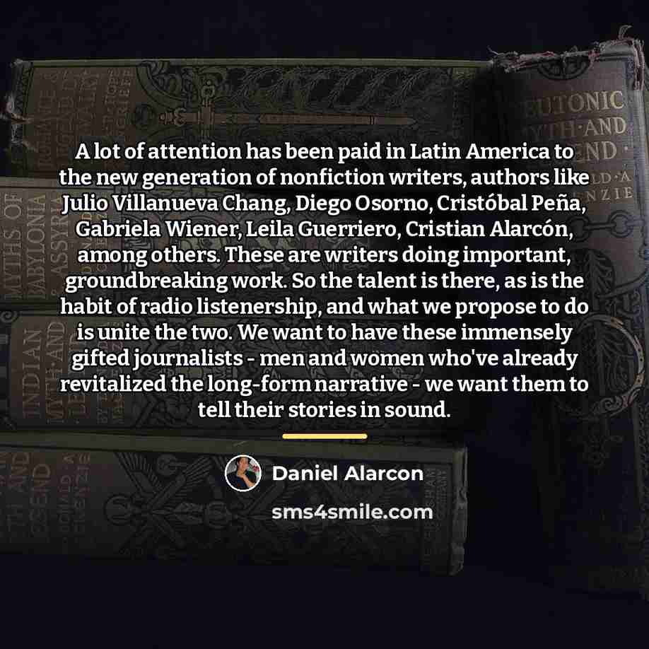 “A lot of attention has been paid in Latin America…” quote by Daniel Alarcon