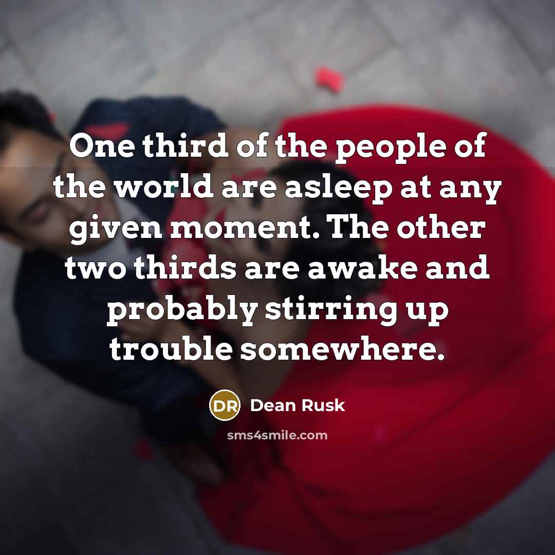 “One third of the people of the world are asleep…” quote by Dean Rusk