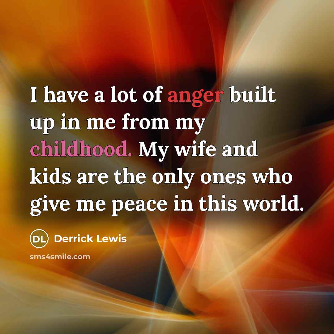 “I have a lot of anger built up in me…” quote by Derrick Lewis