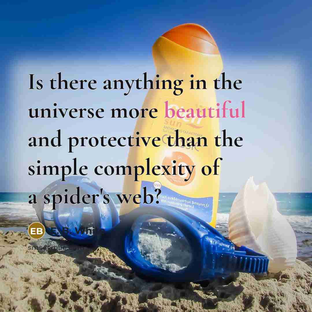 “Is there anything in the universe more beautiful and protective…” quote by E. B. White