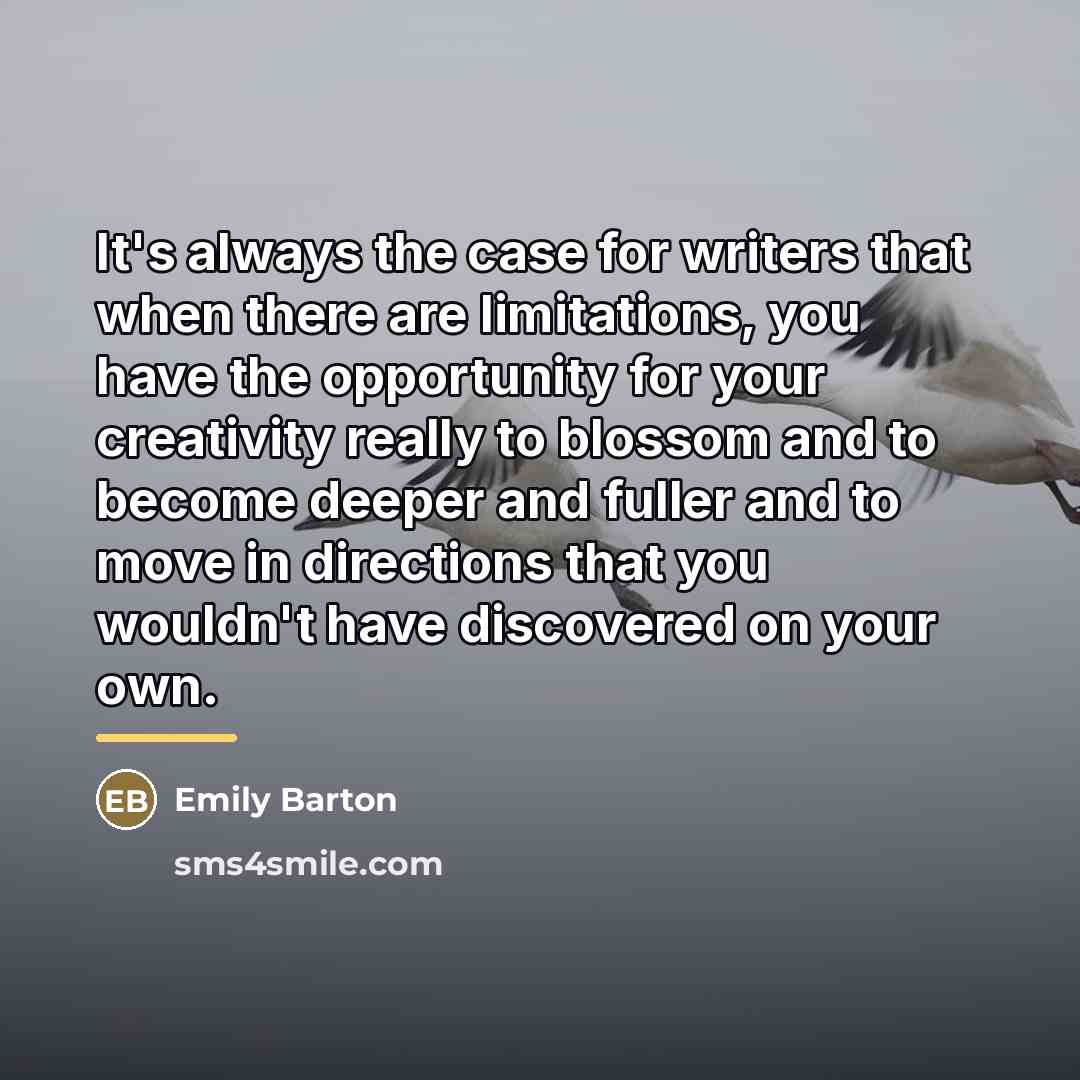 “It's always the case for writers that when there are…” quote by Emily Barton