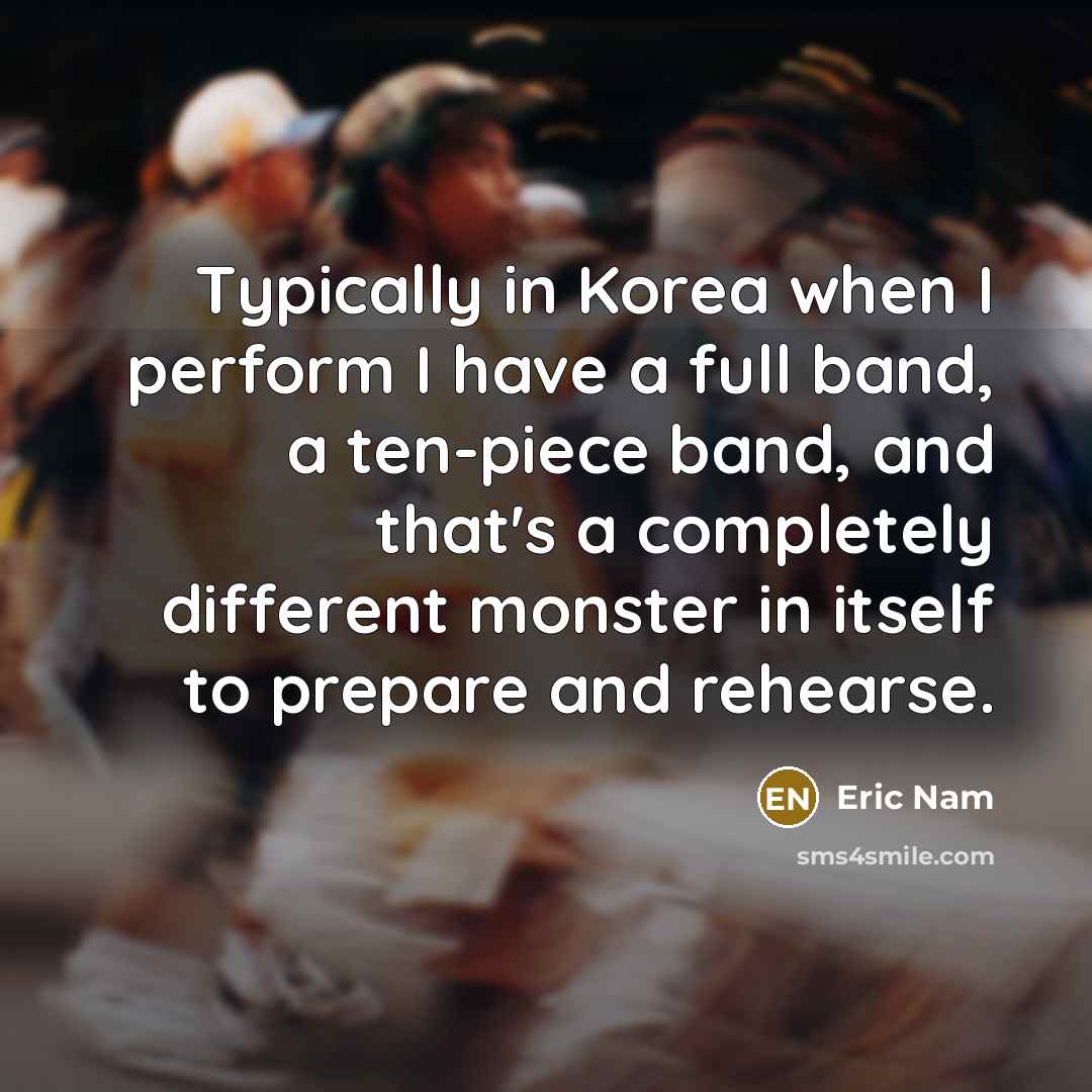 “Typically in Korea when I perform I have a full…” quote by Eric Nam