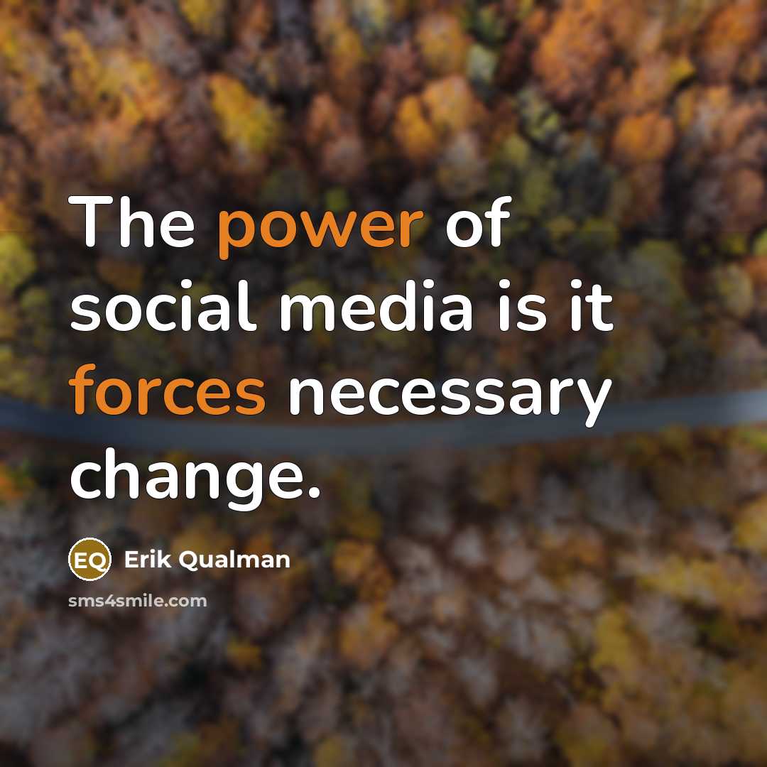 “The power of social media is it forces necessary change.…” quote by Erik Qualman