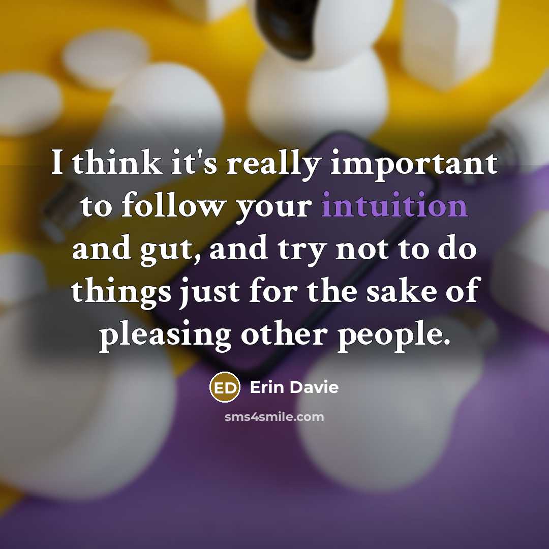 “I think it's really important to follow your intuition and…” quote by Erin Davie