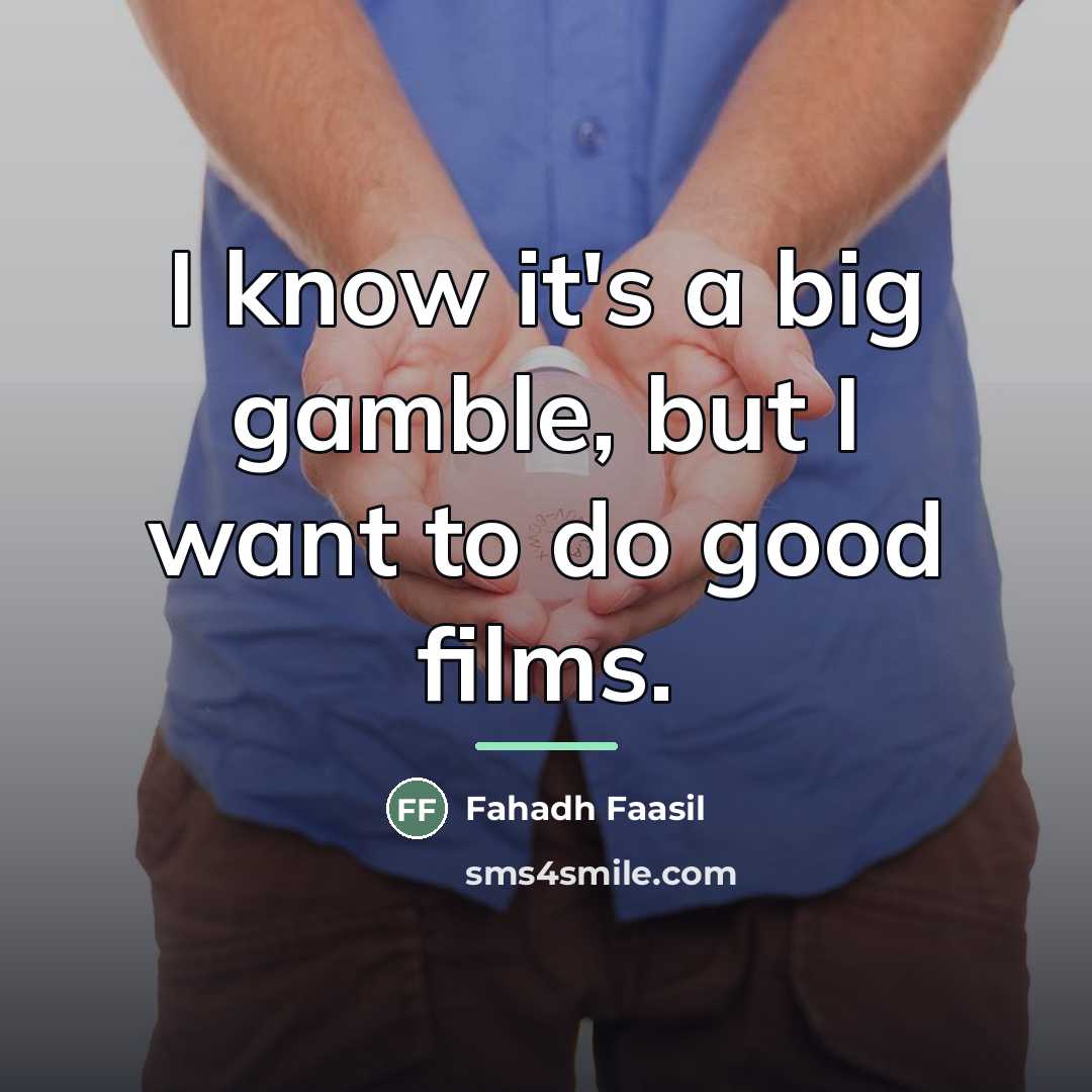 “I know it's a big gamble, but I want to…” quote by Fahadh Faasil