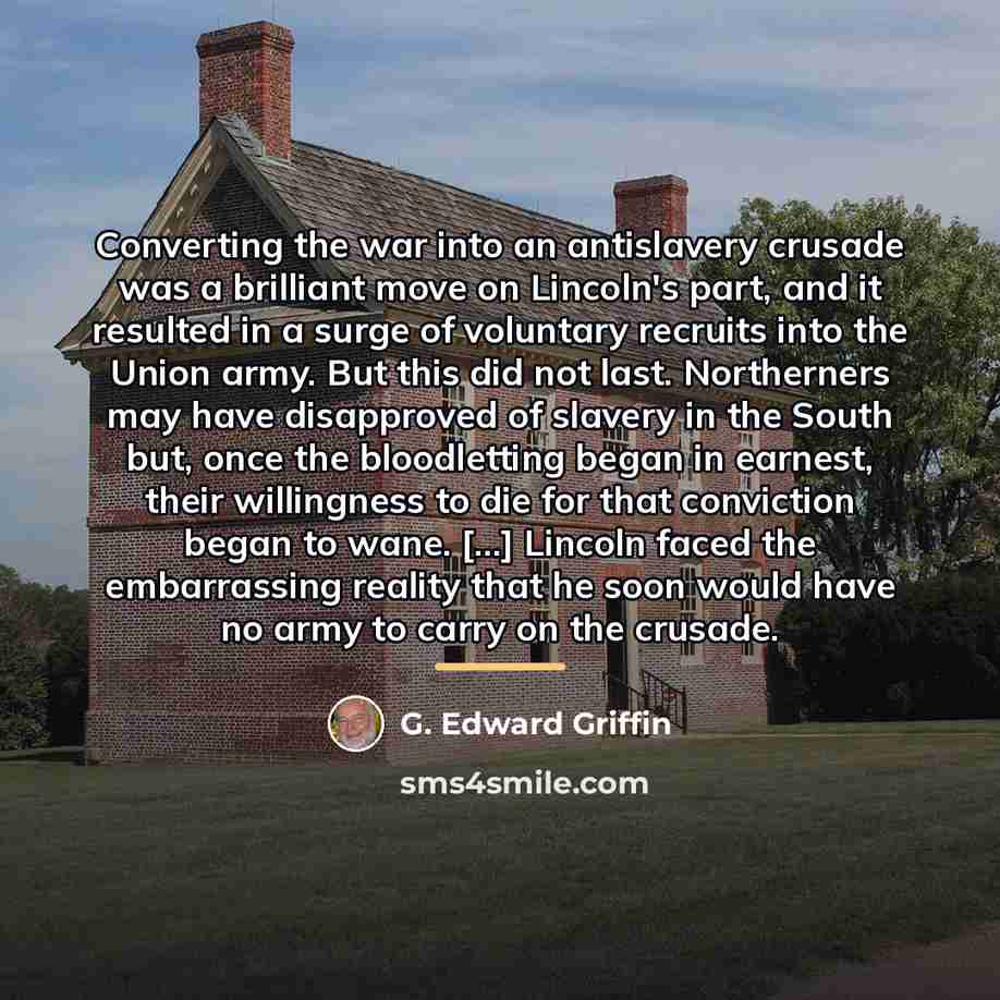 “Converting the war into an antislavery crusade was a brilliant…” quote by G. Edward Griffin