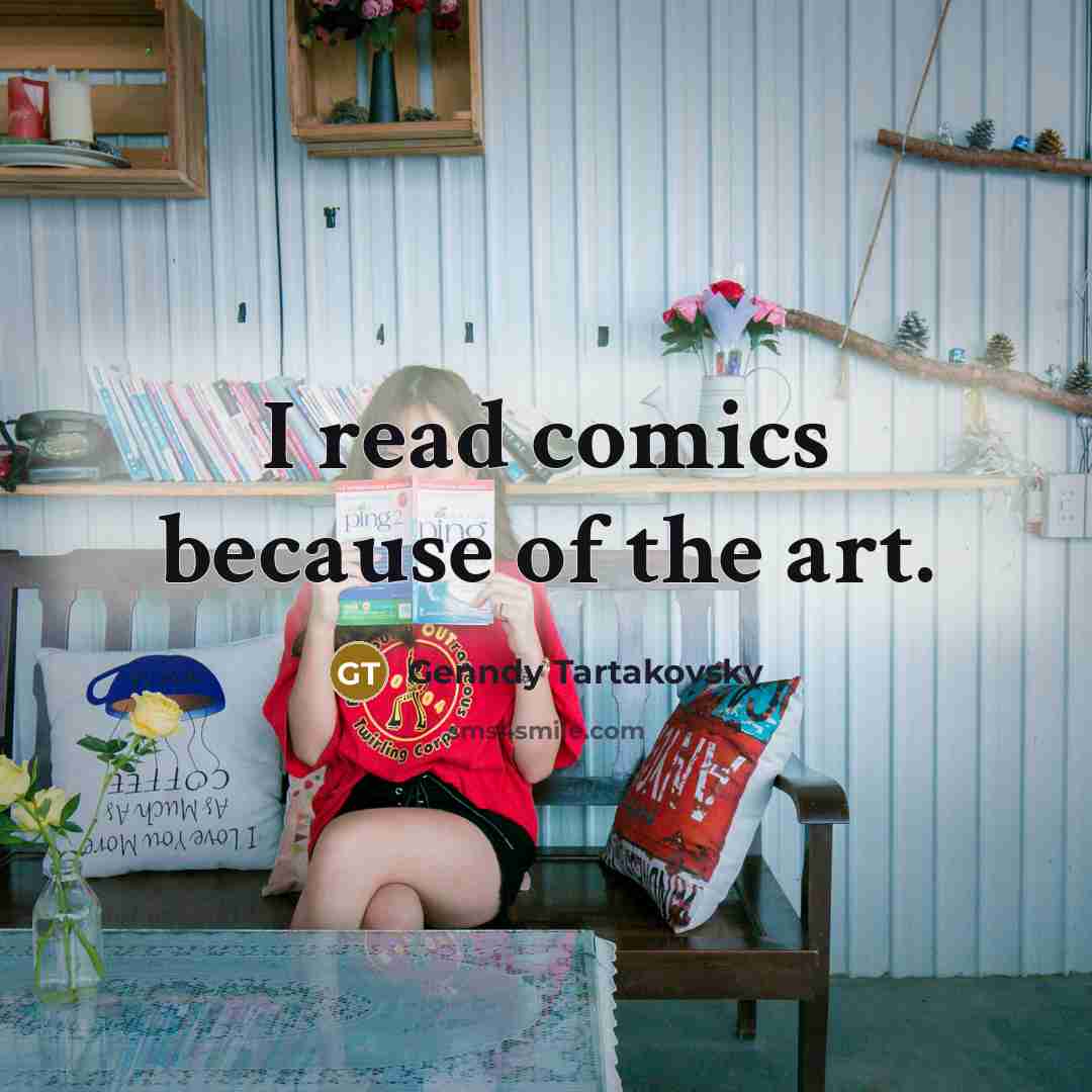 “I read comics because of the art.…” quote by Genndy Tartakovsky