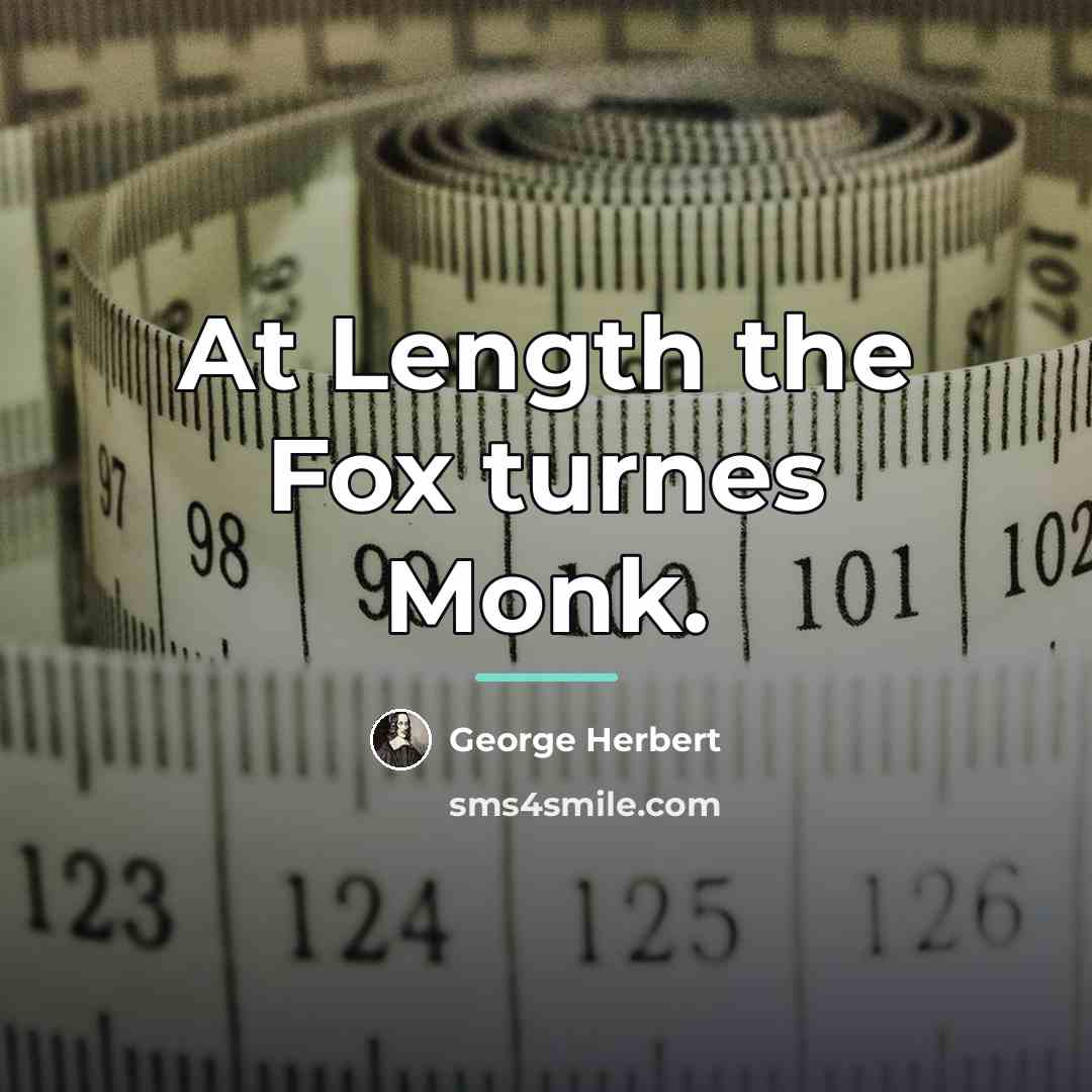 “At Length the Fox turnes Monk.…” quote by George Herbert