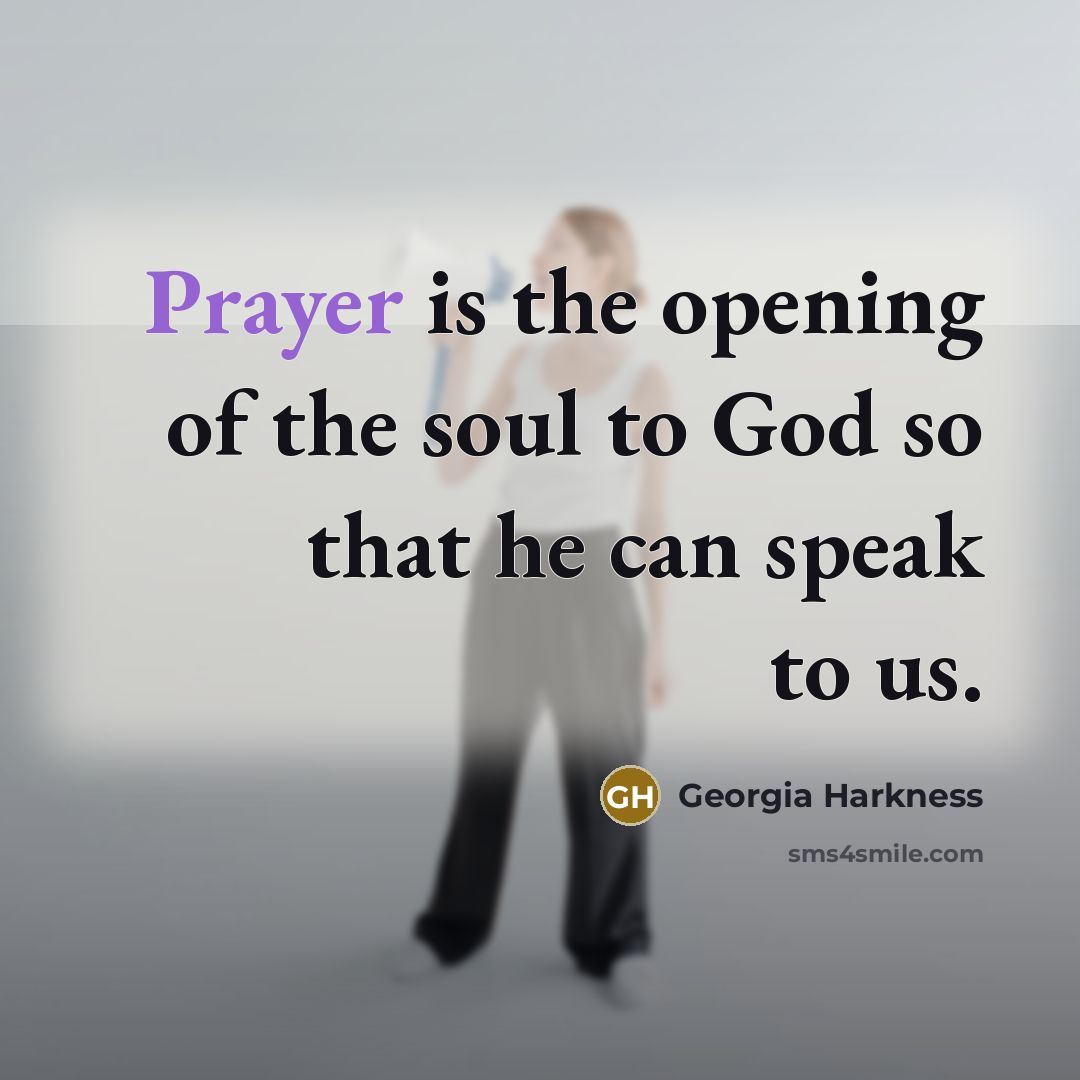 “Prayer is the opening of the soul to God so…” quote by Georgia Harkness