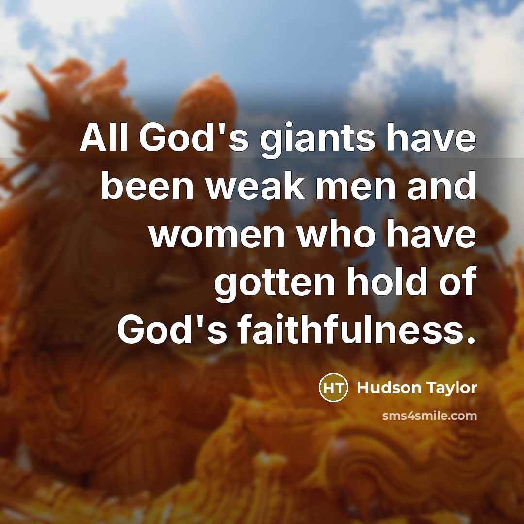“All God's giants have been weak men and women who…” quote by Hudson Taylor