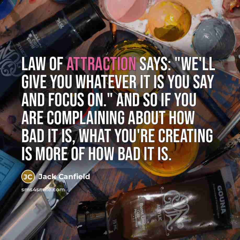 “Law of attraction says: "We'll give you whatever it is…” quote by Jack Canfield