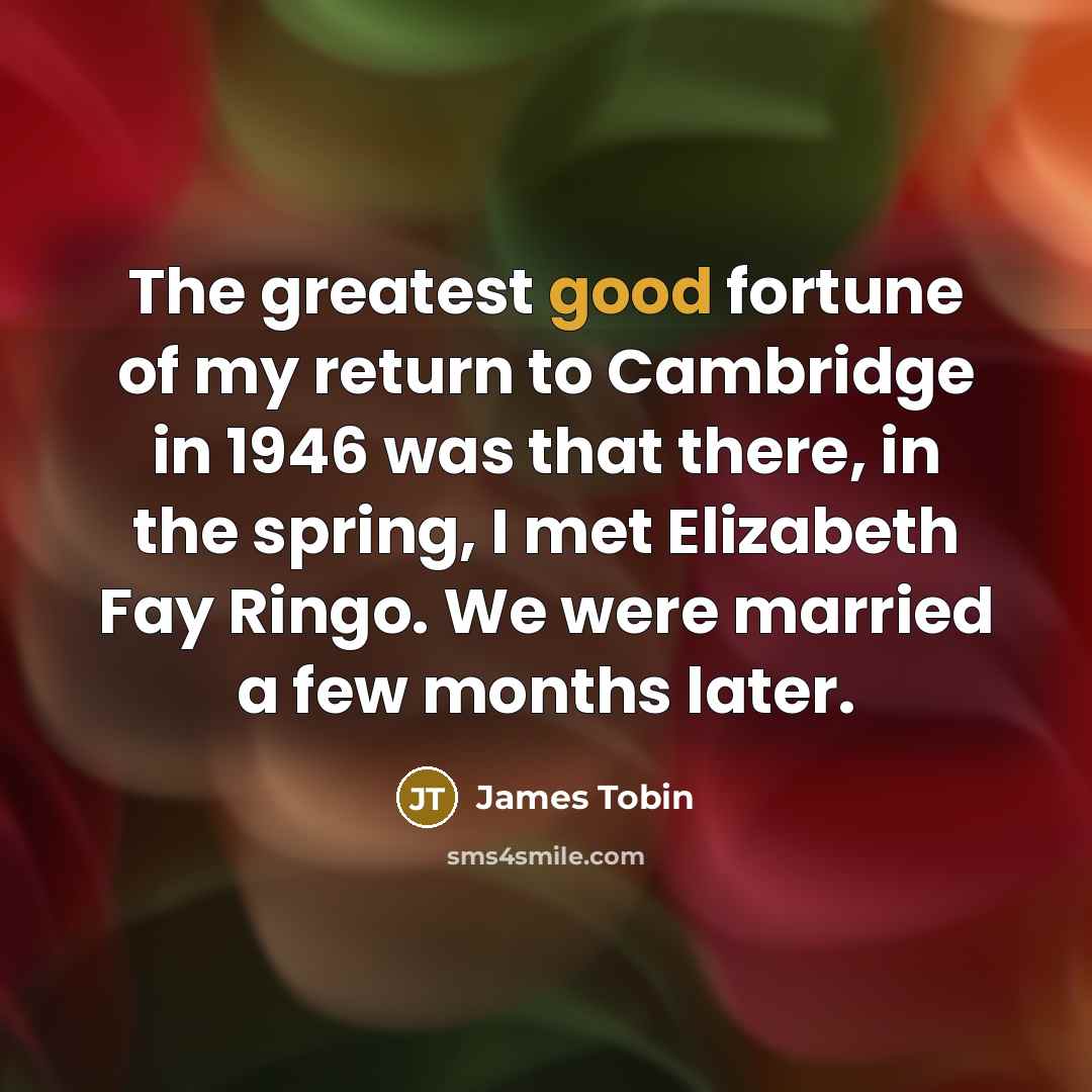 “The greatest good fortune of my return to Cambridge in…” quote by James Tobin