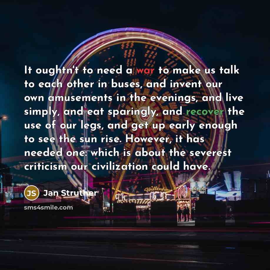 “It oughtn't to need a war to make us talk…” quote by Jan Struther