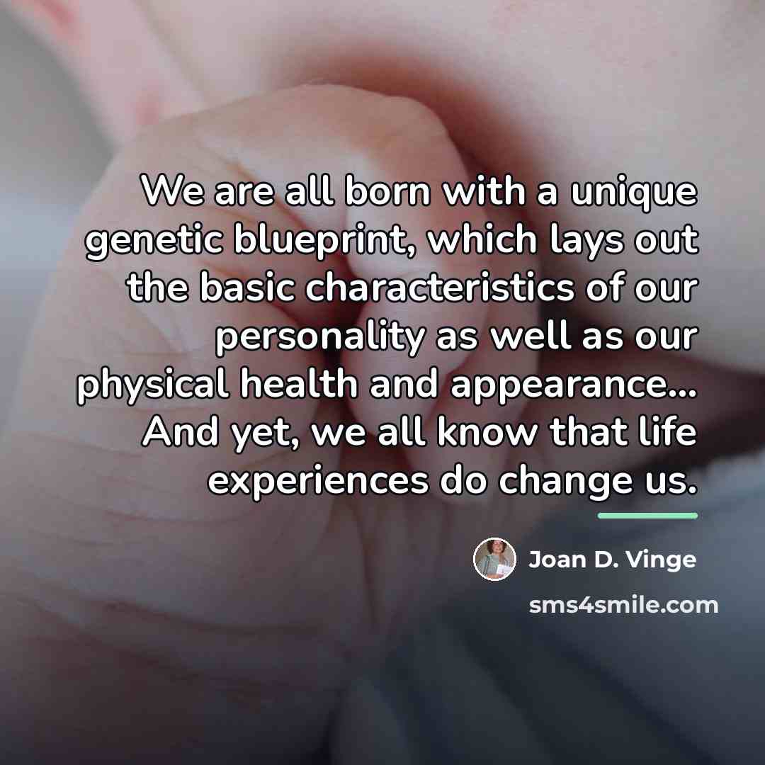 “We are all born with a unique genetic blueprint, which…” quote by Joan D. Vinge
