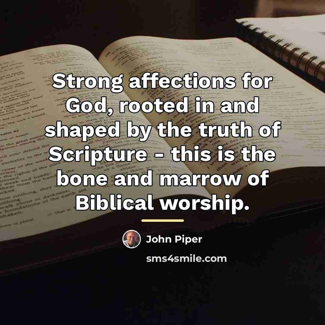 “Strong affections for God, rooted in and shaped by the…” quote by John Piper