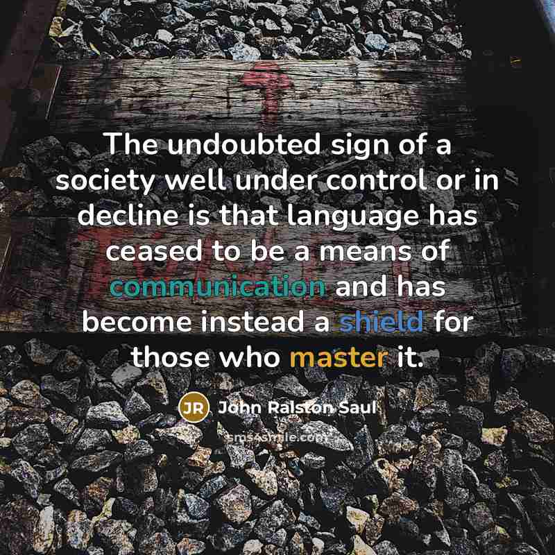 “The undoubted sign of a society well under control or…” quote by John Ralston Saul