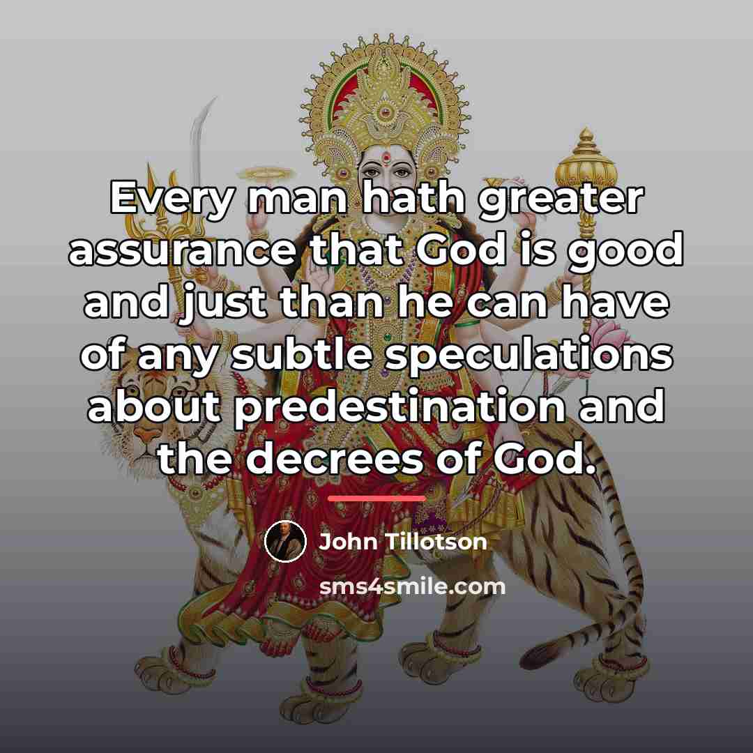 “Every man hath greater assurance that God is good and…” quote by John Tillotson